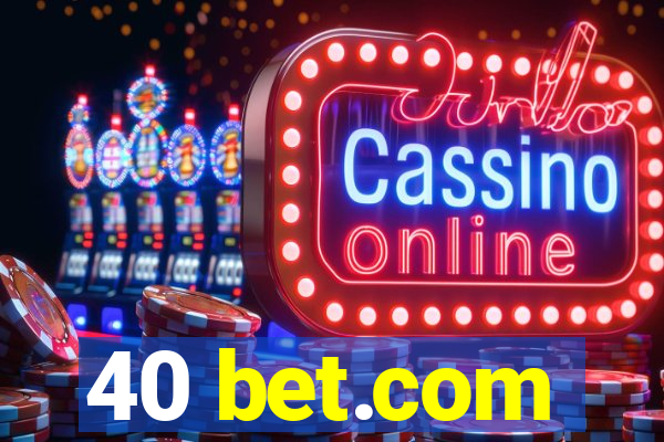 40 bet.com